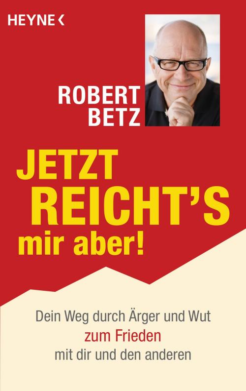 Cover of the book Jetzt reicht's mir aber! by Robert Betz, Heyne Verlag