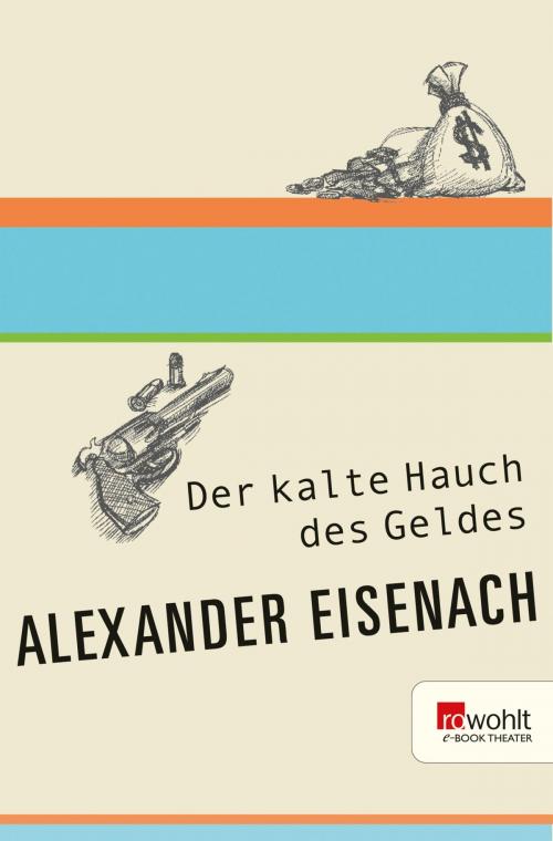 Cover of the book Der kalte Hauch des Geldes by Alexander Eisenach, Rowohlt E-Book