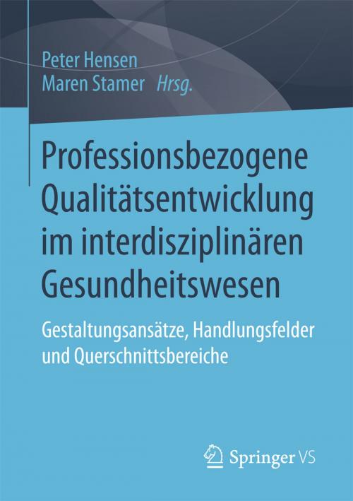 Cover of the book Professionsbezogene Qualitätsentwicklung im interdisziplinären Gesundheitswesen by , Springer Fachmedien Wiesbaden
