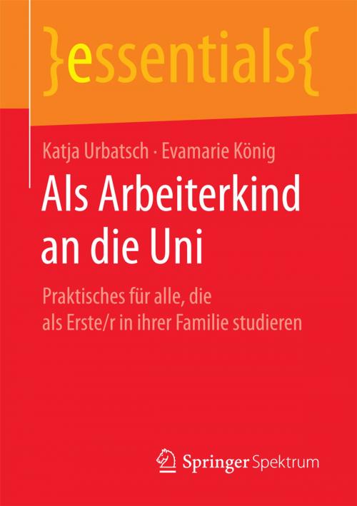 Cover of the book Als Arbeiterkind an die Uni by Katja Urbatsch, Evamarie König, Springer Fachmedien Wiesbaden