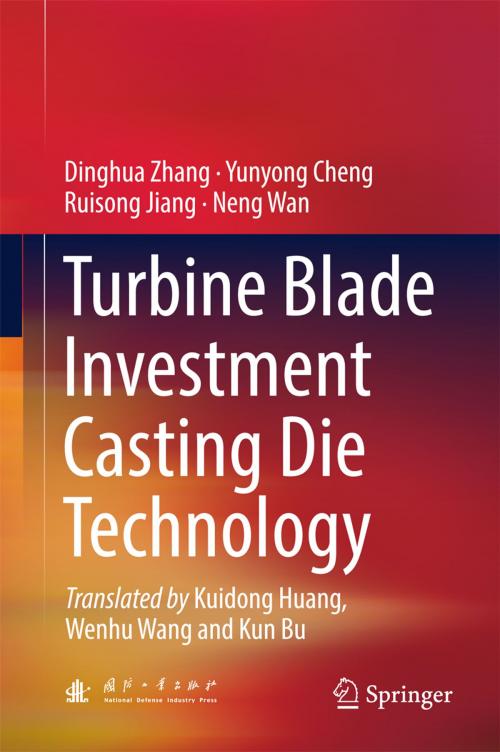Cover of the book Turbine Blade Investment Casting Die Technology by Dinghua Zhang, Yunyong Cheng, Ruisong Jiang, Neng Wan, Springer Berlin Heidelberg