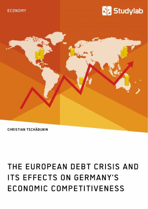 Cover of the book The European debt crisis and its effects on Germany's economic competitiveness by Christian Tschäbunin, Studylab