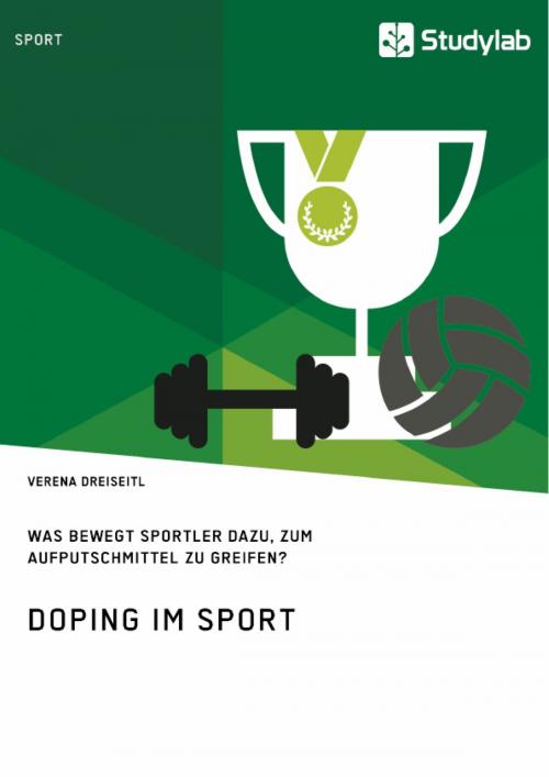 Cover of the book Doping im Sport. Was bewegt Sportler dazu, zum Aufputschmittel zu greifen? by Verena Dreiseitl, Studylab