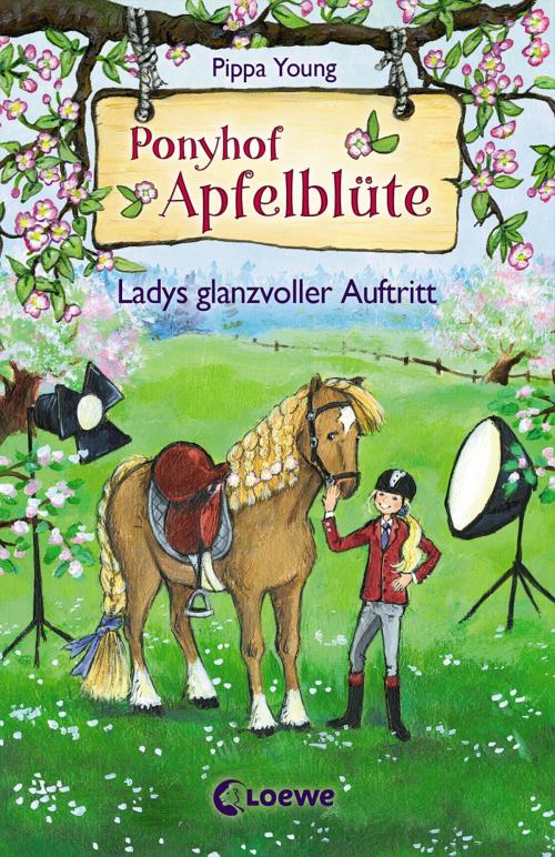 Cover of the book Ponyhof Apfelblüte 10 - Ladys glanzvoller Auftritt by Pippa Young, Loewe Verlag