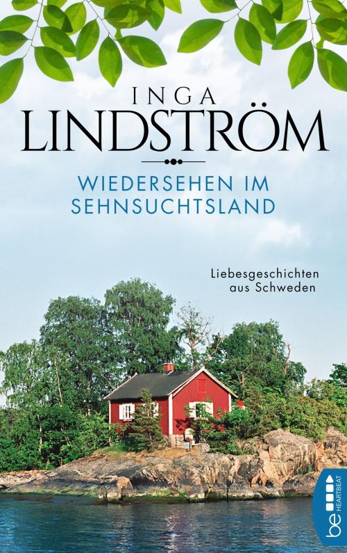 Cover of the book Wiedersehen im Sehnsuchtsland by Inga Lindström, beHEARTBEAT by Bastei Entertainment