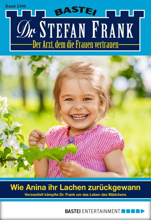 Cover of the book Dr. Stefan Frank - Folge 2406 by Stefan Frank, Bastei Entertainment
