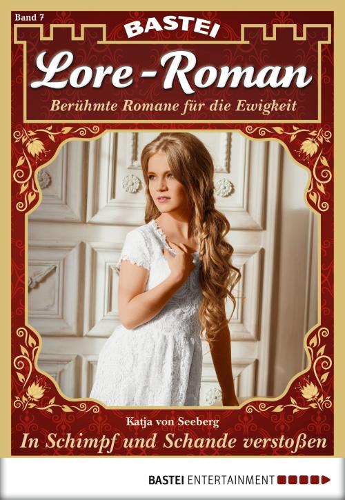 Cover of the book Lore-Roman - Folge 07 by Katja von Seeberg, Bastei Entertainment