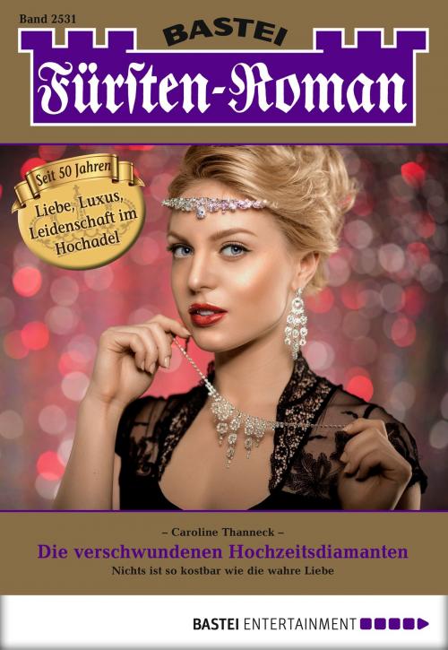 Cover of the book Fürsten-Roman - Folge 2531 by Caroline Thanneck, Bastei Entertainment
