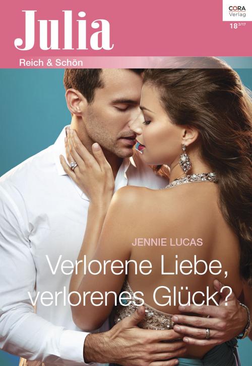 Cover of the book Verlorene Liebe, verlorenes Glück? by Jennie Lucas, CORA Verlag