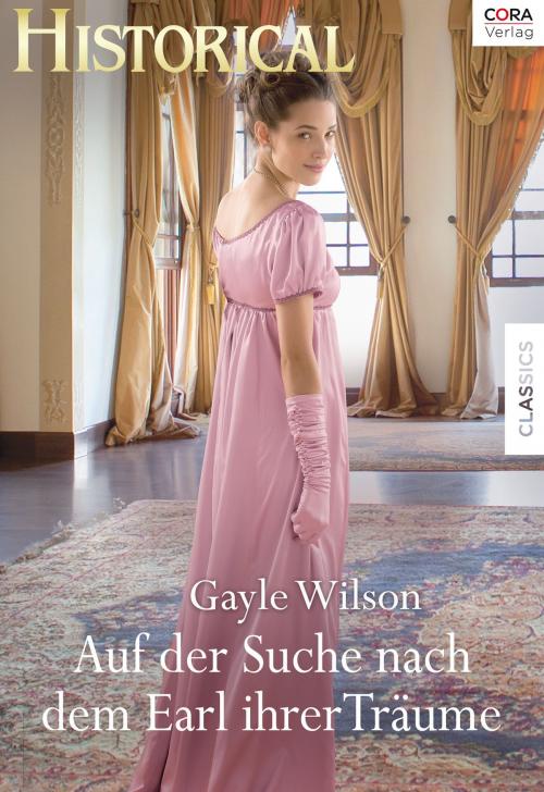 Cover of the book Auf der Suche nach dem Earl ihrer Träume by Gayle Wilson, CORA Verlag