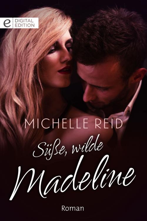 Cover of the book Süße, wilde Madeline by Michelle Reid, CORA Verlag
