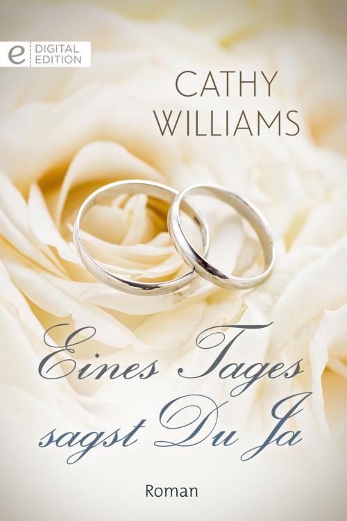 Cover of the book Eines Tages sagst Du ja by Cathy Williams, CORA Verlag