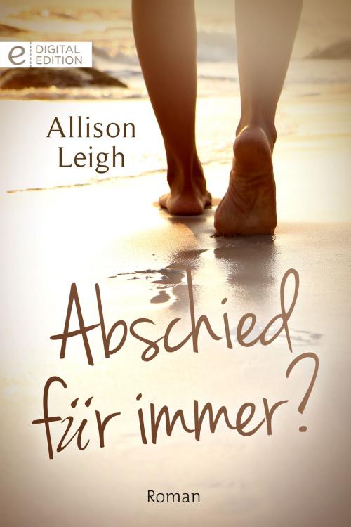 Cover of the book Abschied für immer? by Allison Leigh, CORA Verlag