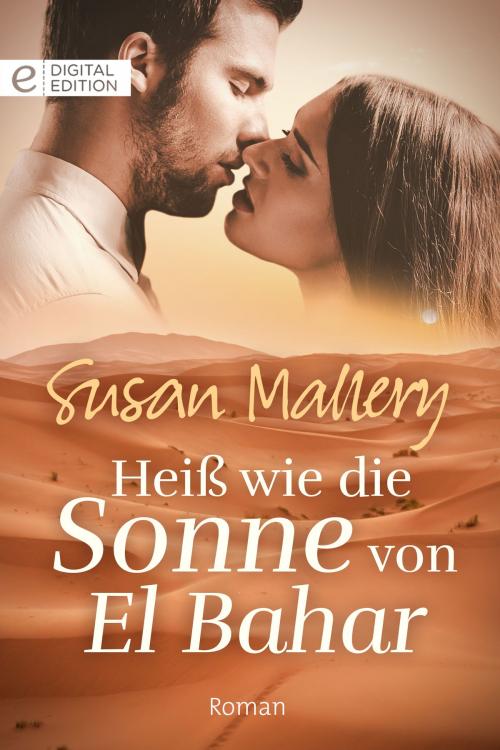Cover of the book Heiß wie die Sonne von El Bahar by Susan Mallery, CORA Verlag