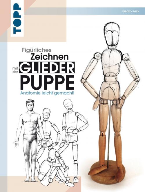 Cover of the book Figürliches Zeichnen mit der Gliederpuppe by Gecko Keck, TOPP