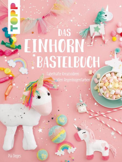 Cover of the book Das Einhorn-Bastelbuch by Pia Deges, TOPP