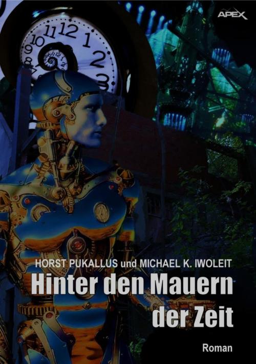 Cover of the book HINTER DEN MAUERN DER ZEIT by Horst Pukallus, Michael K. Iwoleit, BookRix