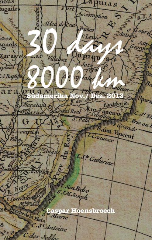 Cover of the book 30 days 8000 km by Caspar Hoensbroech, Books on Demand