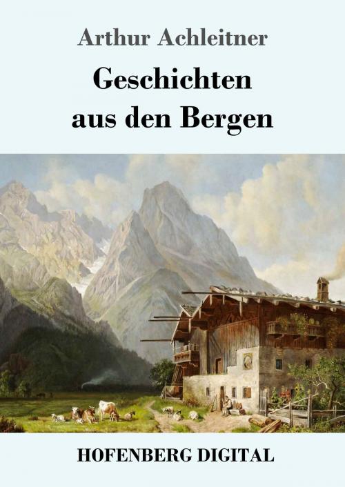 Cover of the book Geschichten aus den Bergen by Arthur Achleitner, Hofenberg