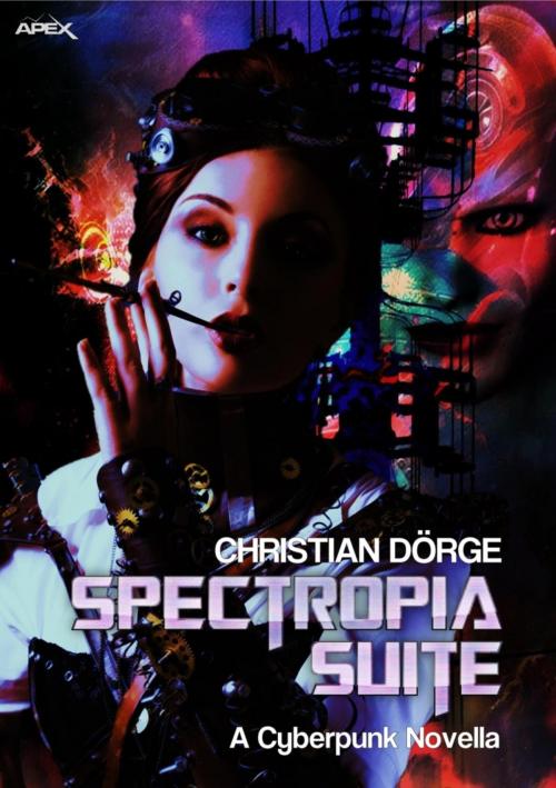 Cover of the book SPECTROPIA SUITE - A CYBERPUNK NOVELLA by Christian Dörge, BookRix