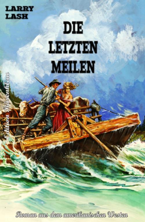Cover of the book Die letzten Meilen by Larry Lash, BookRix