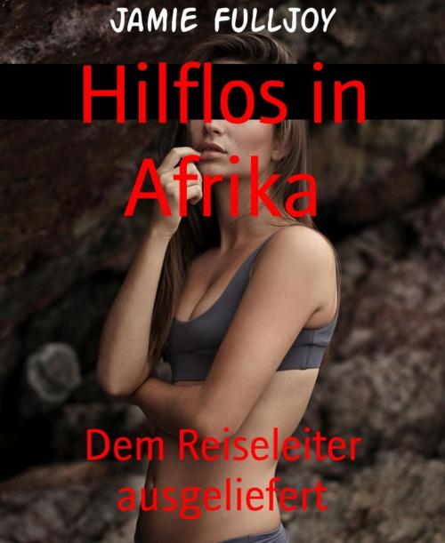 Cover of the book Hilflos in Afrika by Jamie Fulljoy, BookRix