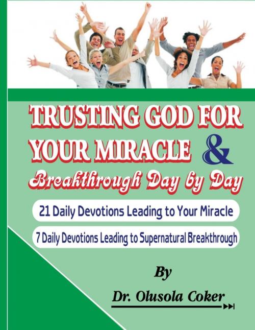 Cover of the book Trusting God for your Miracle and Breakthrough Day by Day by Dr Olusola Coker, BookRix