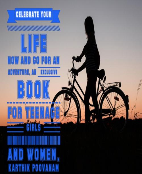 Cover of the book Celebrate your life now and go for an adventure by Karthik Poovanam, BookRix