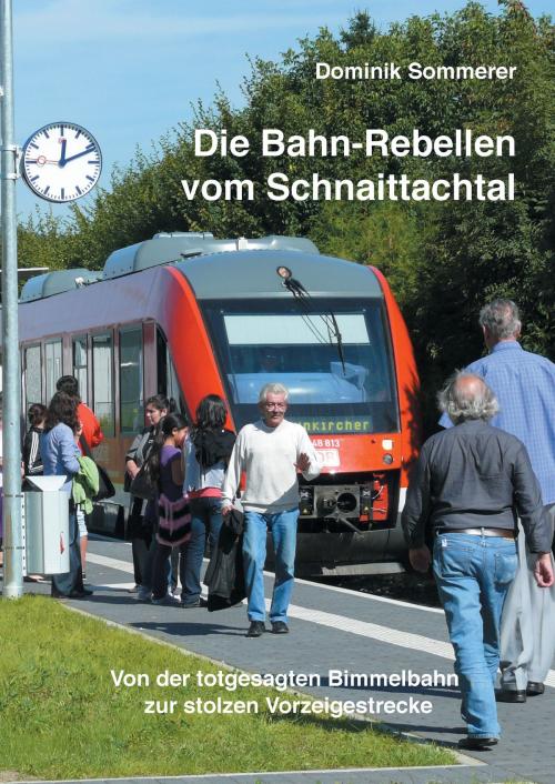 Cover of the book Die Bahn-Rebellen vom Schnaittachtal by Dominik Sommerer, Books on Demand