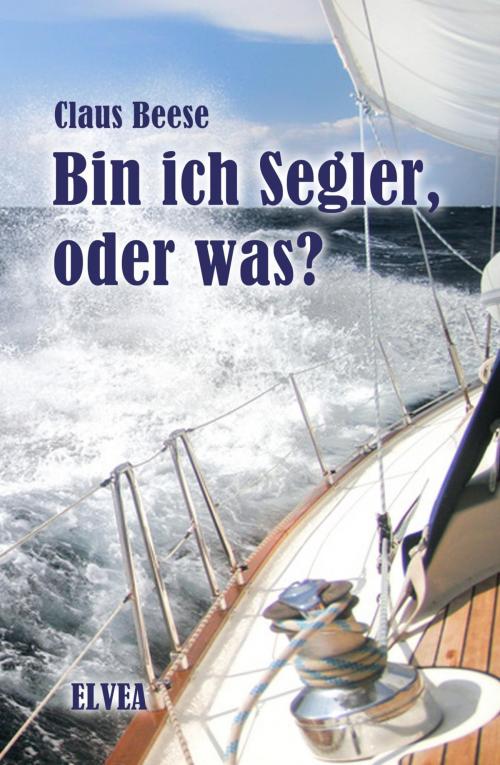 Cover of the book Bin ich Segler, oder was? by Claus Beese, epubli