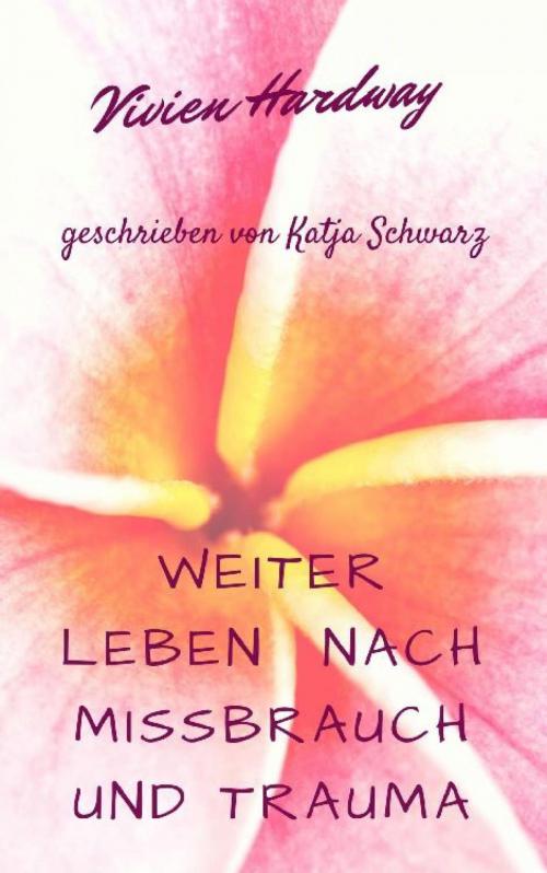 Cover of the book Weiterleben nach Missbrauch und Trauma by Katja Schwarz, epubli