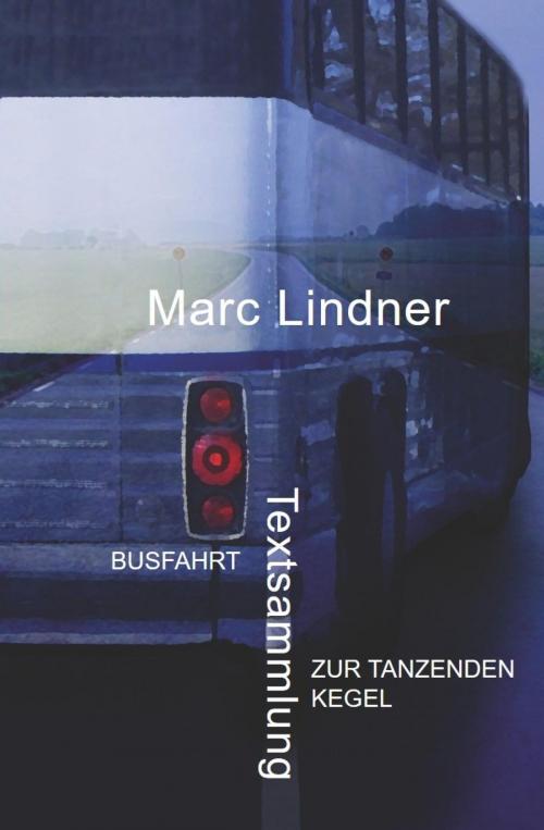 Cover of the book Busfahrt - Zur tanzenden Kegel by Marc Lindner, epubli