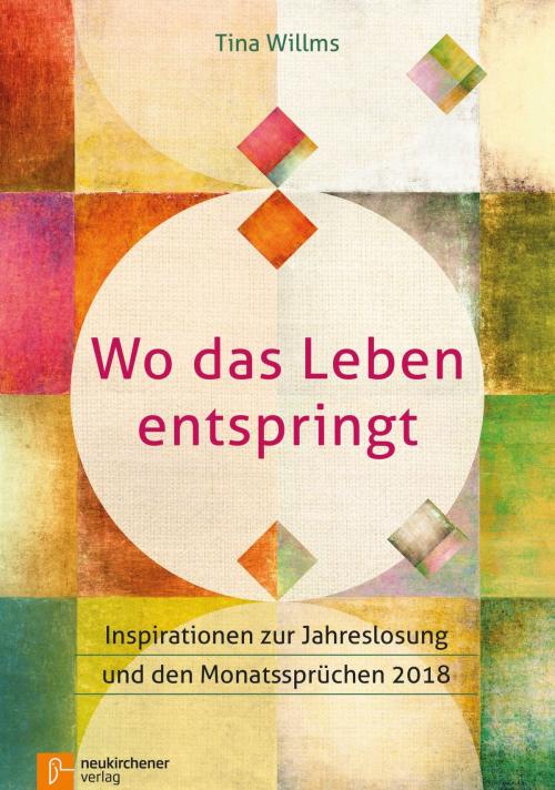 Cover of the book Wo das Leben entspringt by Tina Willms, Neukirchener Verlag