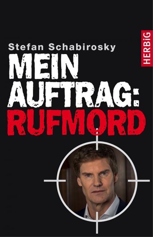 Cover of the book Mein Auftrag: Rufmord by Stefan Schabirosky, Herbig