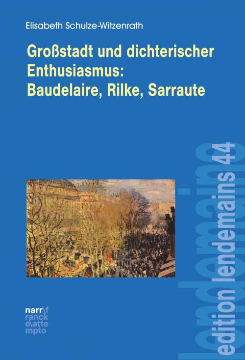 Cover of the book Großstadt und dichterischer Enthusiasmus Baudelaire, Rilke, Sarraute by Elisabeth Schulze-Witzenrath, Narr Francke Attempto Verlag