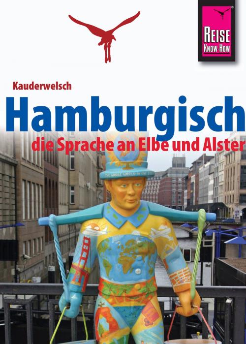 Cover of the book Reise Know-How Sprachführer Hamburgisch - die Sprache an Elbe und Alster: Kauderwelsch-Band 227 by Hans-Jürgen Fründt, Reise Know-How Verlag Peter Rump