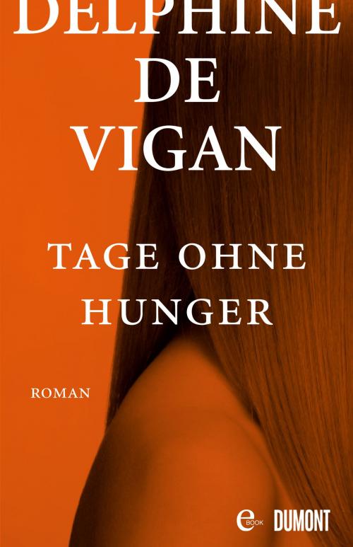 Cover of the book Tage ohne Hunger by Delphine de Vigan, DUMONT Buchverlag