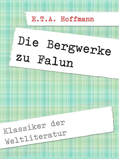 Cover of the book Die Bergwerke zu Falun by E.T.A. Hoffmann, Books on Demand