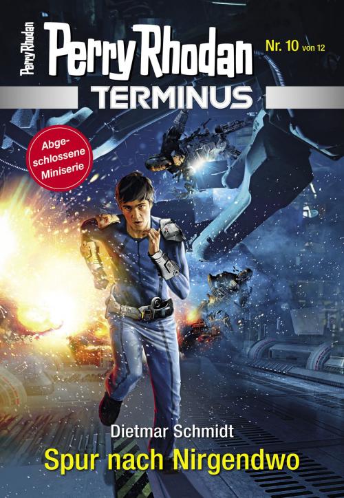 Cover of the book Terminus 10: Spur nach Nirgendwo by Dietmar Schmidt, Perry Rhodan digital
