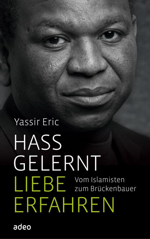 Cover of the book Hass gelernt, Liebe erfahren by Yassir Eric, Gerth Medien