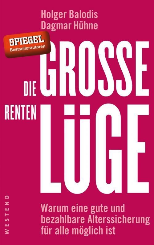Cover of the book Die große Rentenlüge by Holger Balodis, Dagmar Hühne, Westend Verlag