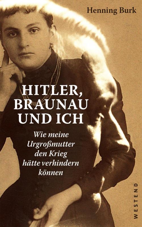 Cover of the book Hitler, Braunau und ich by Henning Burk, Westend Verlag