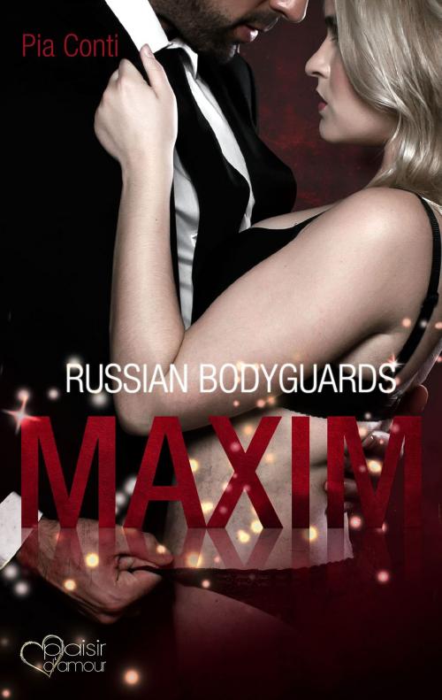 Cover of the book Russian Bodyguards: Maxim by Pia Conti, Plaisir d'Amour Verlag