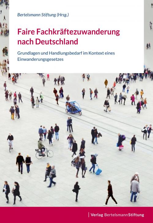 Cover of the book Faire Fachkräftezuwanderung nach Deutschland by , Verlag Bertelsmann Stiftung