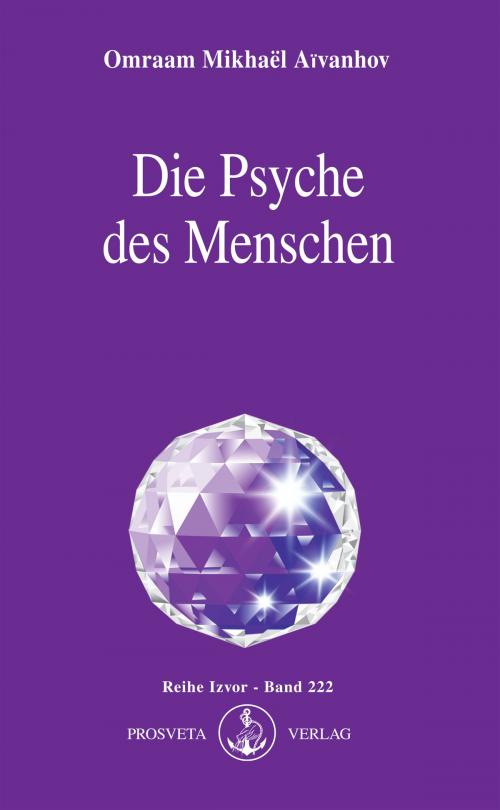 Cover of the book Die Psyche des Menschen by Omraam Mikhaël Aïvanhov, Prosveta Deutschland