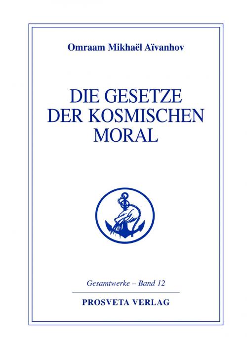 Cover of the book Die Gesetze der kosmischen Moral by Omraam Mikhaël Aïvanhov, Prosveta Deutschland