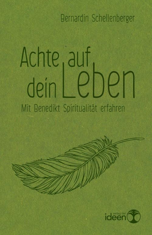 Cover of the book Achte auf dein Leben by Bernardin Schellenberger, Verlag der Ideen