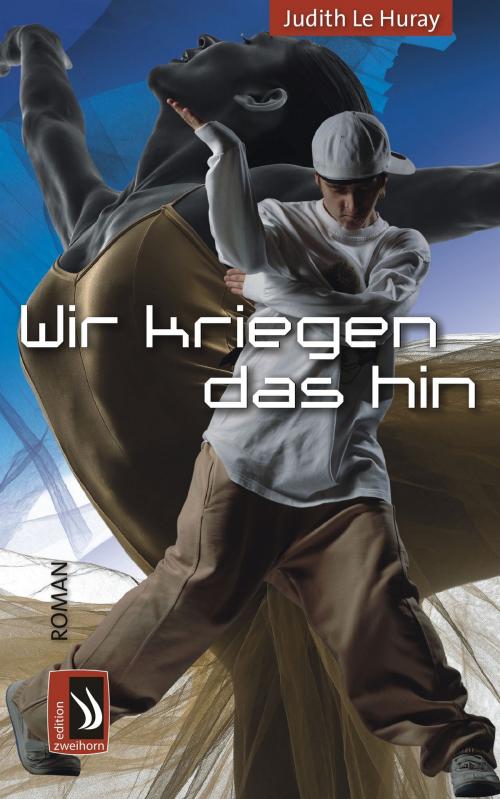 Cover of the book Wir kriegen das hin by Judith Le Huray, edition zweihorn