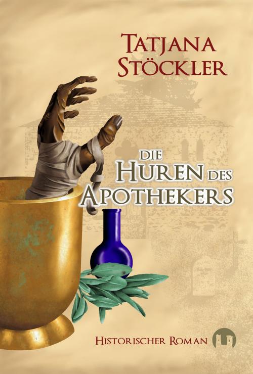 Cover of the book Die Huren des Apothekers by Tatjana Stöckler, Burgenwelt Verlag