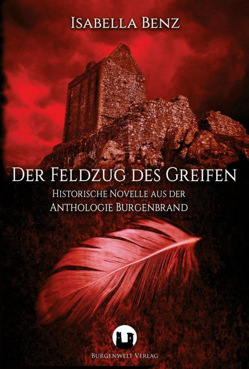 Cover of the book Der Feldzug des Greifen by Isabella Benz, Burgenwelt Verlag
